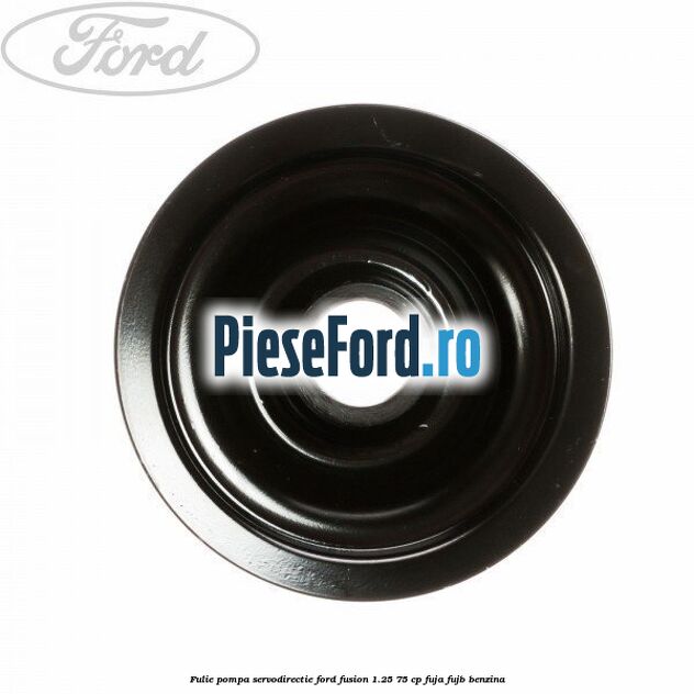 Fulie pompa servodirectie Ford Fusion 1.25 75 cp FUJA, FUJB benzina