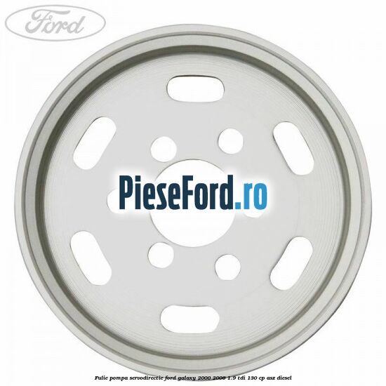 Fulie pompa servodirectie Ford Galaxy 2000-2006 1.9 TDI 130 cp ASZ diesel