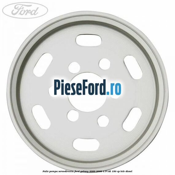 Fulie pompa servodirectie Ford Galaxy 2000-2006 1.9 TDI 150 cp BTB diesel