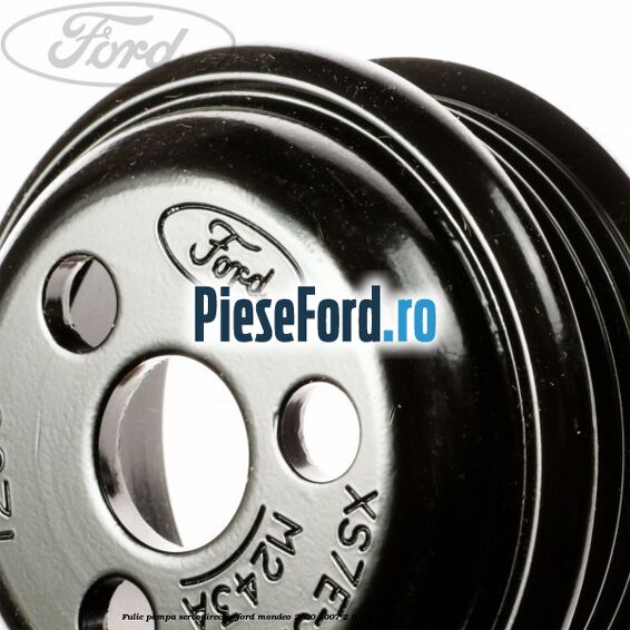 Fulie pompa servodirectie Ford Mondeo 2000-2007 2.0 TDCi 131 cp FMBA, N7BA, N7BB diesel