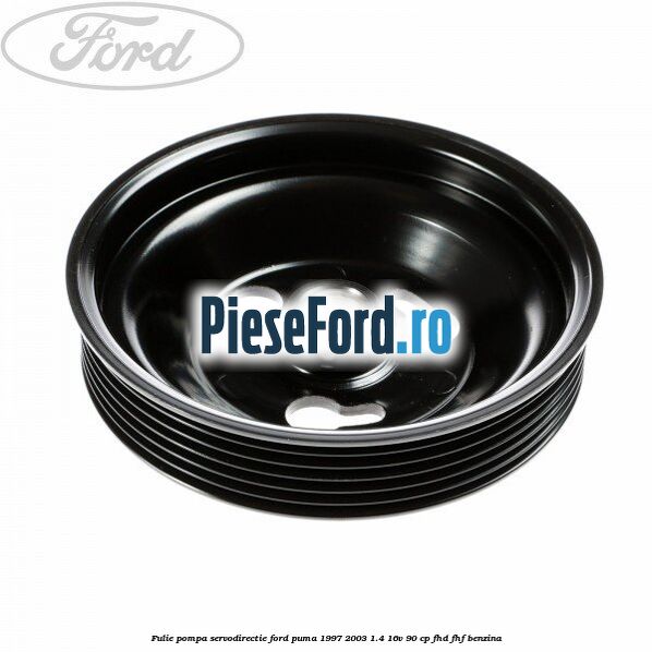 Fulie pompa servodirectie Ford Puma 1997-2003 1.4 16V 90 cp FHD, FHF benzina