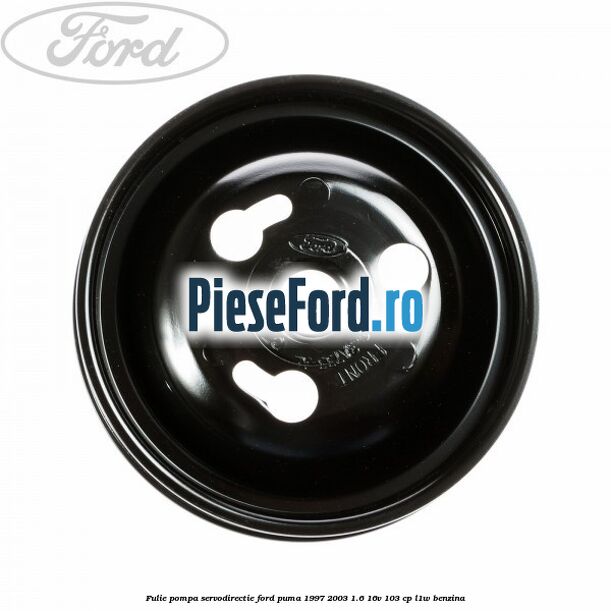Fulie pompa servodirectie Ford Puma 1997-2003 1.6 16V 103 cp L1W benzina