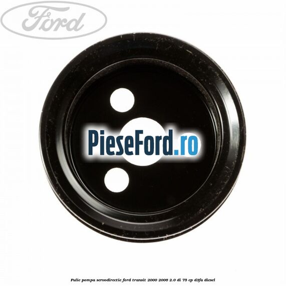 Fulie pompa servodirectie Ford Transit 2000-2006 2.0 DI 75 cp D3FA diesel