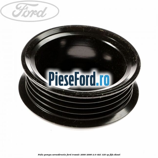 Fulie pompa servodirectie Ford Transit 2000-2006 2.0 TDCi 125 cp FIFA diesel