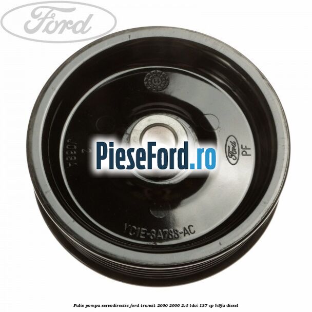 Fulie pompa servodirectie Ford Transit 2000-2006 2.4 TDCi 137 cp
