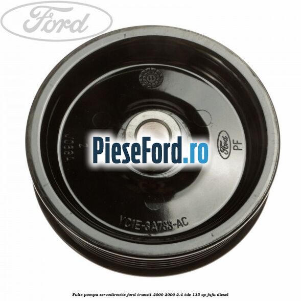 Fulie pompa servodirectie Ford Transit 2000-2006 2.4 TDE 115 cp
