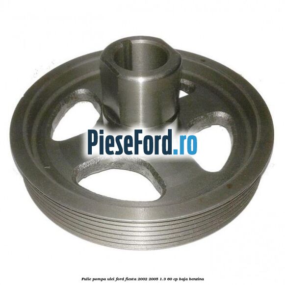 Fulie pompa ulei Ford Fiesta 2002-2005 1.3 60 cp BAJA benzina