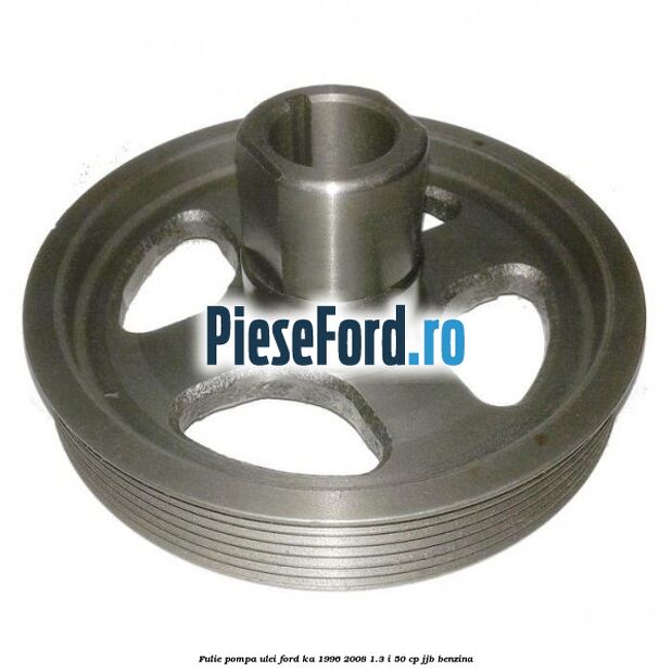 Fulie pompa ulei Ford Ka 1996-2008 1.3 i 50 cp JJB benzina