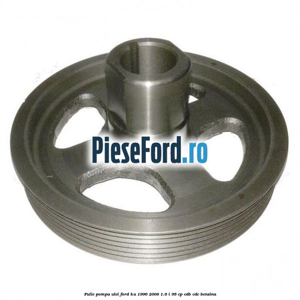 Fulie pompa ulei Ford Ka 1996-2008 1.6 i 95 cp CDB, CDC benzina