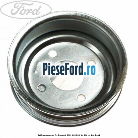Fulie vascocuplaj Ford Transit 1991-1994 2.5 TD 100 cp Fulie vascocuplaj Ford Transit 1991-1994 2.5 TD 100 cp 4EA diesel