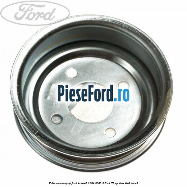 Fulie vascocuplaj Ford Transit 1994-2000 2.5 TD 75 cp 4HA, 4HD diesel