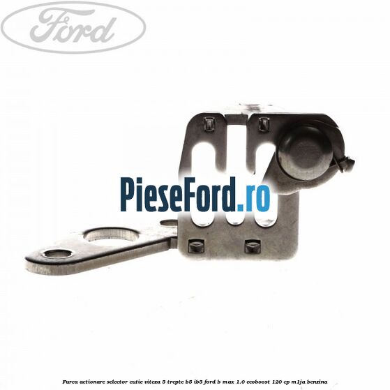 Furca actionare selector cutie viteza 5 trepte B5/IB5 Ford B-Max 1.0 EcoBoost 120 cp M1JA benzina