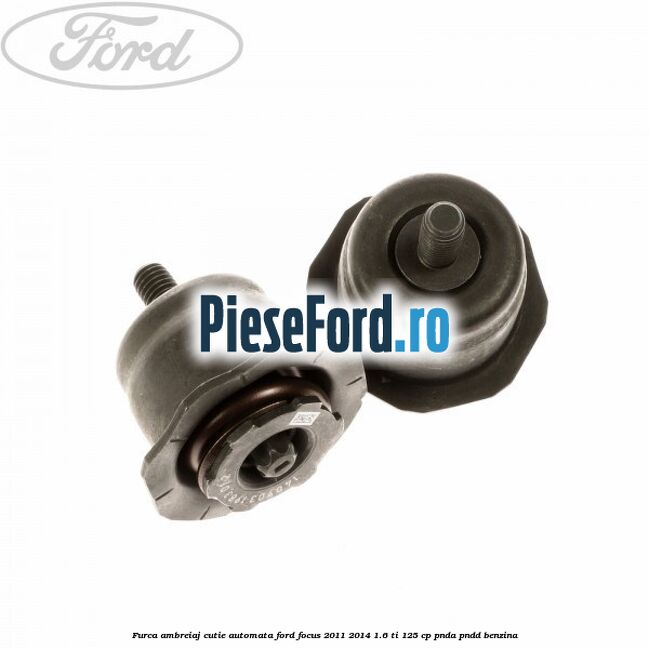 Furca ambreiaj cutie automata Ford Focus 2011-2014 1.6 Ti 125 cp Furca ambreiaj cutie automata Ford Focus 2011-2014 1.6 Ti 125 cp PNDA, PNDD benzina