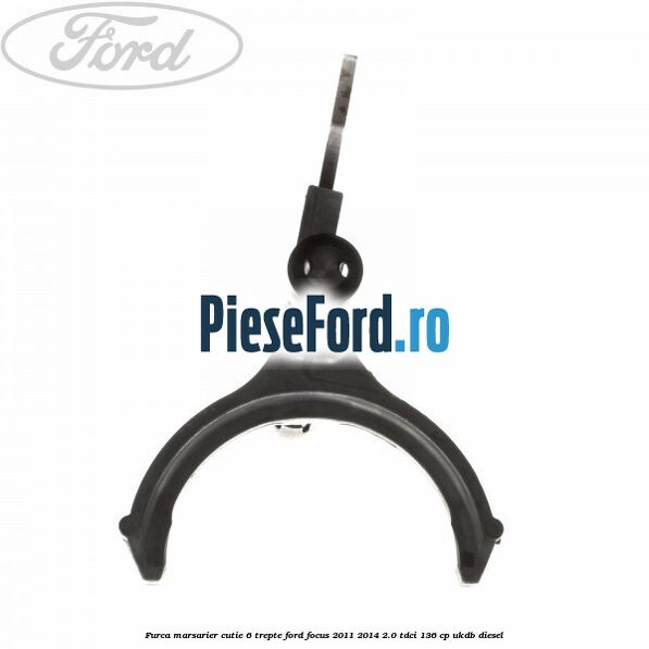 Furca marsarier cutie 6 trepte Ford Focus 2011-2014 2.0 TDCi 136 cp UKDB diesel