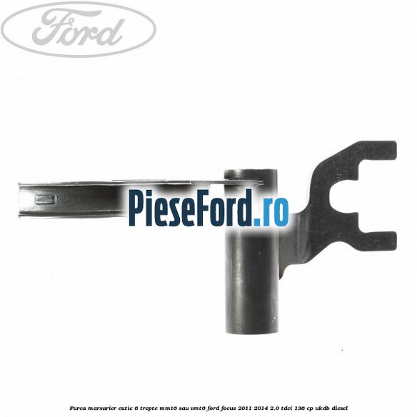 Furca marsarier cutie 6 trepte MMT6 sau VMT6 Ford Focus 2011-2014 2.0 TDCi 136 cp UKDB diesel