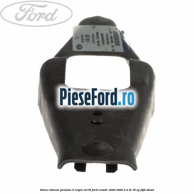 Furca rulment presiune 5 trepte MT75 Ford Transit 2000-2006 2.4 DI 75 cp F4FA diesel