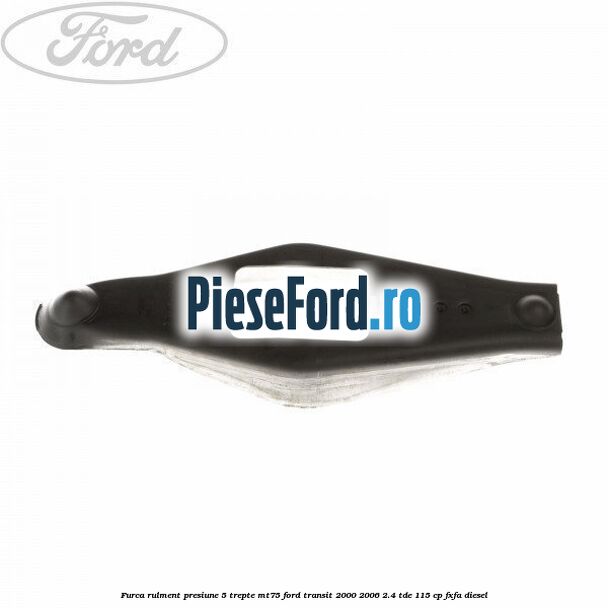 Furca rulment presiune 5 trepte MT75 Ford Transit 2000-2006 2.4 TDE 115 cp FXFA diesel