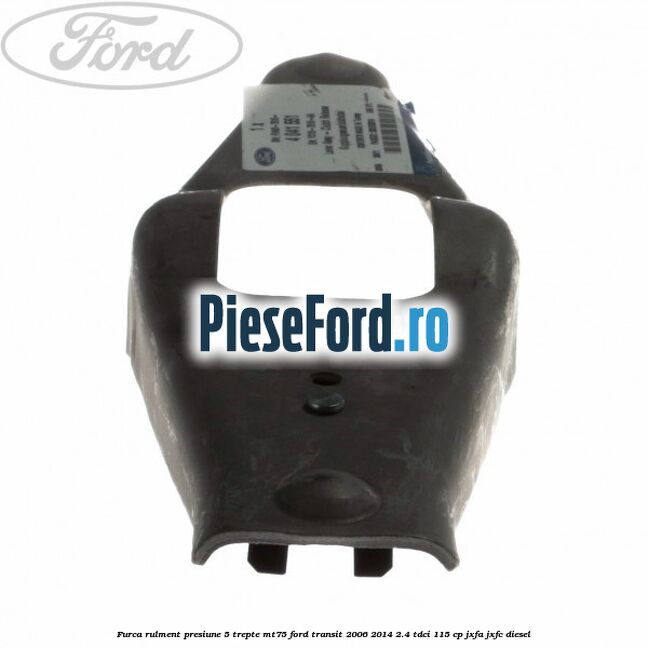 Furca rulment presiune 5 trepte MT75 Ford Transit 2006-2014 2.4 TDCi 115 cp JXFA, JXFC diesel