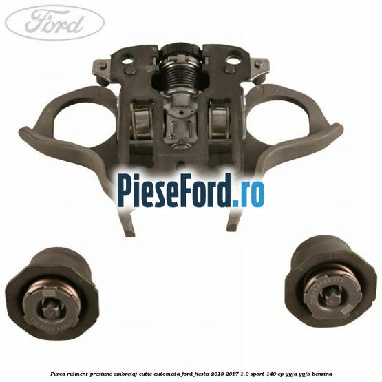 Furca rulment presiune ambreiaj cutie automata Ford Fiesta 2013-2017 1.0 Sport 140 cp Furca rulment presiune ambreiaj cutie automata Ford Fiesta 2013-2017 1.0 Sport 140 cp YYJA, YYJB benzina