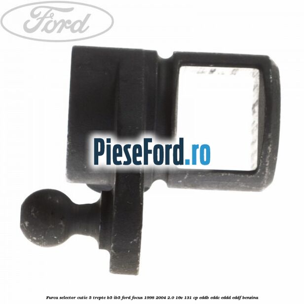Furca selector cutie 5 trepte B5/IB5 Ford Focus 1998-2004 2.0 16V 131 cp EDDB, EDDC, EDDD, EDDF benzina