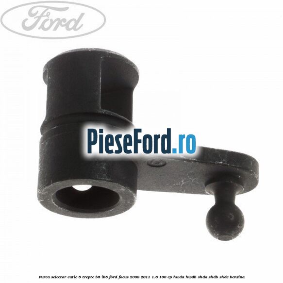 Furca selector cutie 5 trepte B5/IB5 Ford Focus 2008-2011 1.6 100 cp HWDA, HWDB, SHDA, SHDB, SHDC benzina