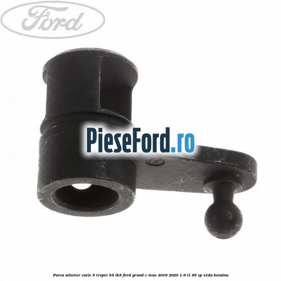 Furca selector cutie 5 trepte B5/IB5 Ford Grand C-Max 2016-2020 1.6 Ti 85 cp XTDA benzina