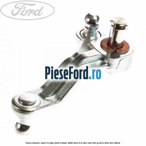 Furca selector cutie 6 trepte Ford Transit 2006-2014 2.2 TDCi RWD 100 cp DRRA, DRRB, DRRC diesel