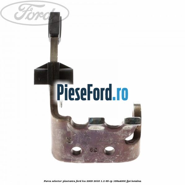 Furca selector pivotanta Ford Ka 2009-2016 1.2 69 cp 169A4000, FP4 benzina