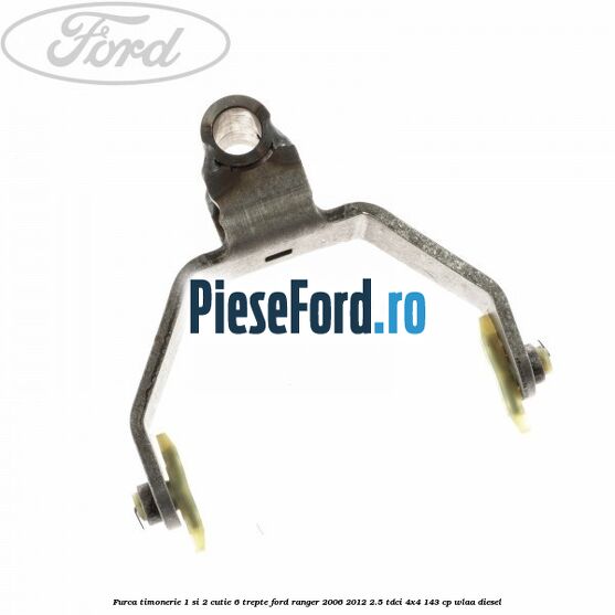 Furca timonerie 1 si 2 cutie 6 trepte Ford Ranger 2006-2012 2.5 TDCi 4x4 143 cp WLAA diesel