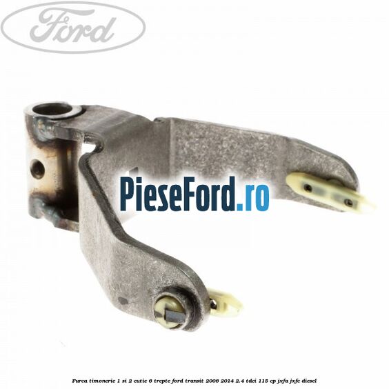 Furca timonerie 1 si 2 cutie 6 trepte Ford Transit 2006-2014 2.4 TDCi 115 cp JXFA, JXFC diesel