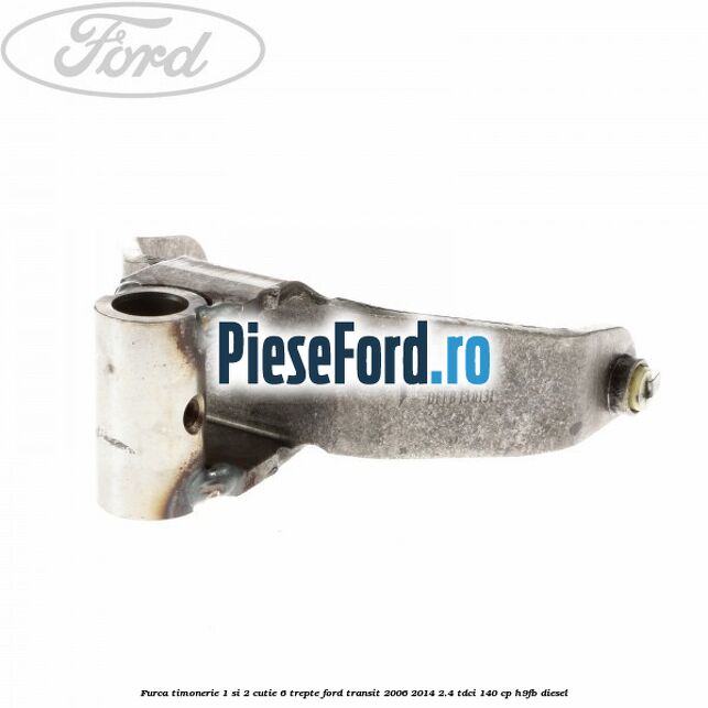 Furca timonerie 1 si 2 cutie 6 trepte Ford Transit 2006-2014 2.4 TDCi 140 cp H9FB diesel