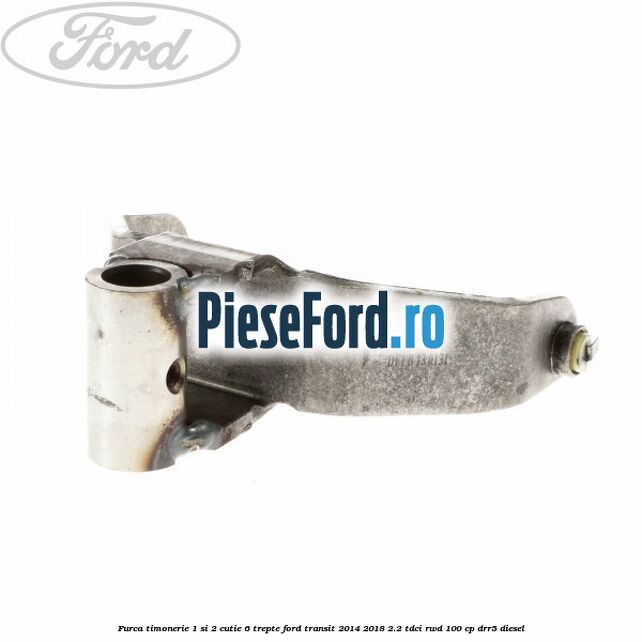 Furca timonerie 1 si 2 cutie 6 trepte Ford Transit 2014-2018 2.2 TDCi RWD 100 cp Furca timonerie 1 si 2 cutie 6 trepte Ford Transit 2014-2018 2.2 TDCi RWD 100 cp DRR5 diesel