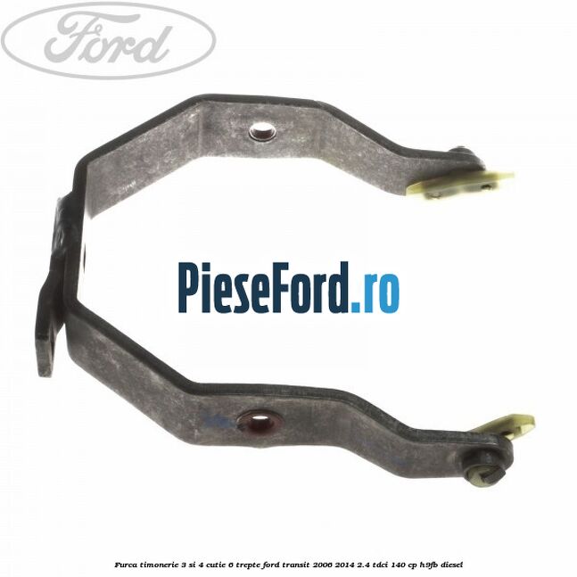 Furca timonerie 3 si 4 cutie 6 trepte Ford Transit 2006-2014 2.4 TDCi 140 cp H9FB diesel