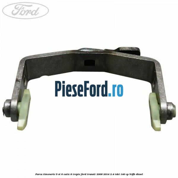 Furca timonerie 5 si 6 cutie 6 trepte Ford Transit 2006-2014 2.4 TDCi 140 cp H9FB diesel