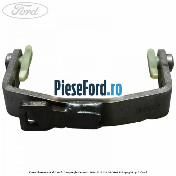 Furca timonerie 5 si 6 cutie 6 trepte Ford Transit 2014-2018 2.2 TDCi 4x4 125 cp CY24, CYR5 diesel
