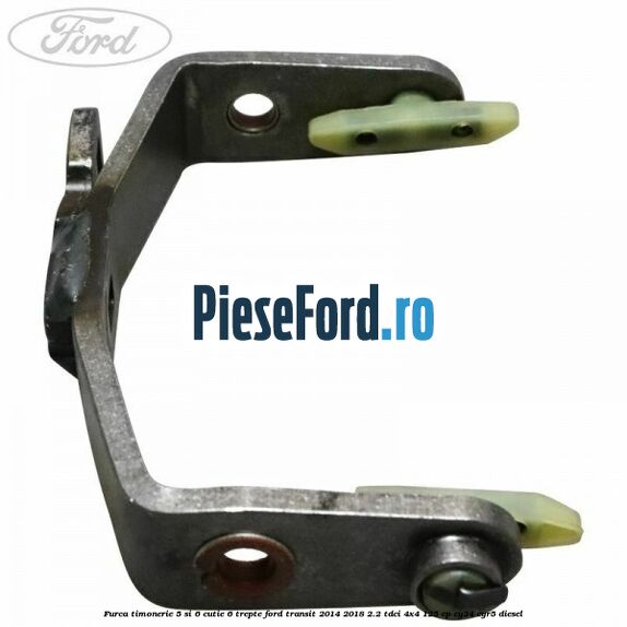 Furca timonerie 5 si 6 cutie 6 trepte Ford Transit 2014-2018 2.2 TDCi 4x4 125 cp CY24, CYR5 diesel