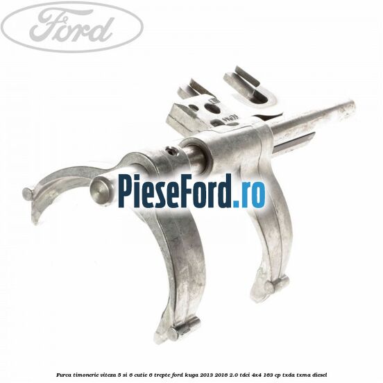 Furca timonerie viteza 5 si 6 cutie 6 trepte Ford Kuga 2013-2016 2.0 TDCi 4x4 163 cp TXDA, TXMA diesel