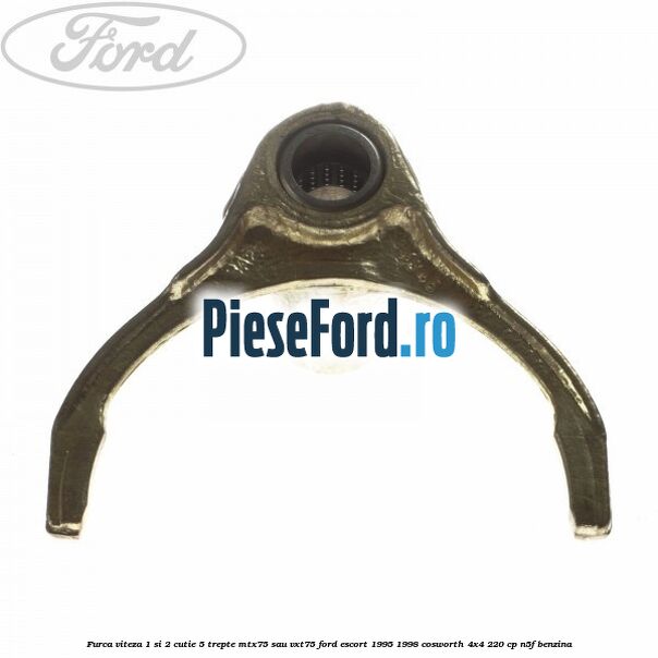 Furca viteza 1 si 2 cutie 5 trepte MTX75 sau VXT75 Ford Escort 1995-1998 Cosworth 4x4 220 cp N5F benzina
