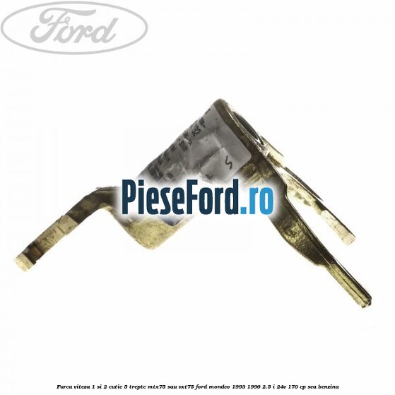 Furca viteza 1 si 2 cutie 5 trepte MTX75 sau VXT75 Ford Mondeo 1993-1996 2.5 i 24V 170 cp Furca viteza 1 si 2 cutie 5 trepte MTX75 sau VXT75 Ford Mondeo 1993-1996 2.5 i 24V 170 cp SEA benzina