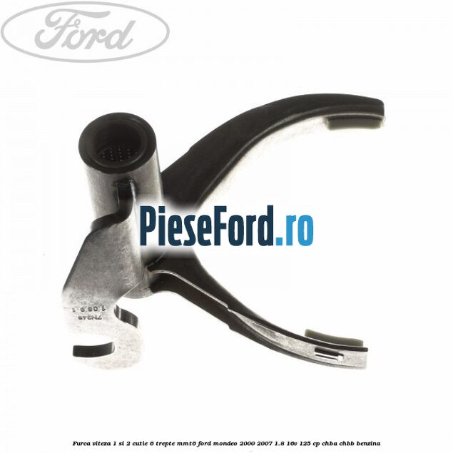 Furca viteza 1 si 2 cutie 6 trepte MMT6 Ford Mondeo 2000-2007 1.8 16V 125 cp CHBA, CHBB benzina