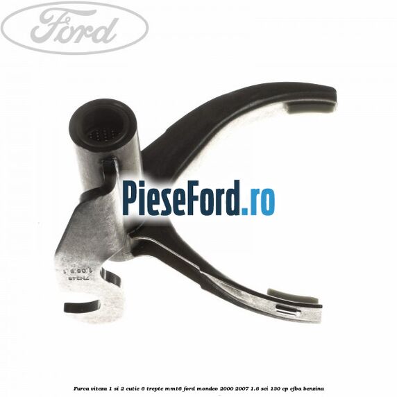 Furca viteza 1 si 2 cutie 6 trepte MMT6 Ford Mondeo 2000-2007 1.8 SCi 130 cp CFBA benzina