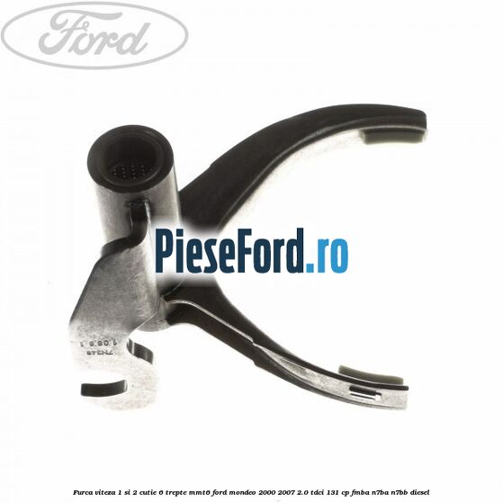 Furca viteza 1 si 2 cutie 6 trepte MMT6 Ford Mondeo 2000-2007 2.0 TDCi 131 cp FMBA, N7BA, N7BB diesel