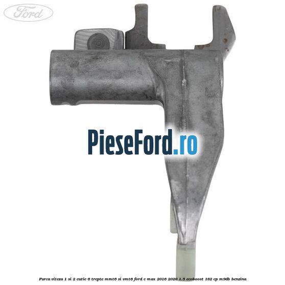 Furca viteza 1 si 2 cutie 6 trepte MMT6 si VMT6 Ford C-Max 2016-2020 1.5 EcoBoost 182 cp M9DB benzina