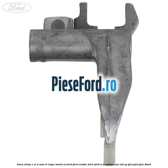 Furca viteza 1 si 2 cutie 6 trepte MMT6 si VMT6 Ford Transit 2014-2018 2.0 EcoBlue RWD 105 cp BJRA, YLR6, YLRA diesel