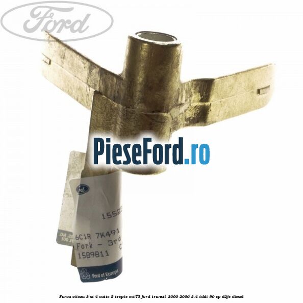 Furca viteza 3 si 4 cutie 5 trepte MT75 Ford Transit 2000-2006 2.4 TDdi 90 cp D2FE diesel