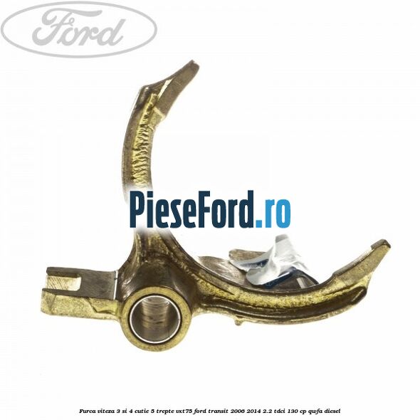 Furca viteza 3 si 4 cutie 5 trepte VXT75 Ford Transit 2006-2014 2.2 TDCi 130 cp QWFA diesel