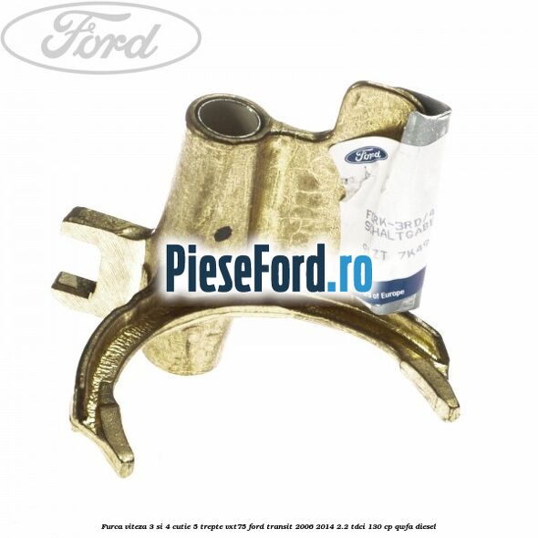 Furca viteza 3 si 4 cutie 5 trepte VXT75 Ford Transit 2006-2014 2.2 TDCi 130 cp QWFA diesel