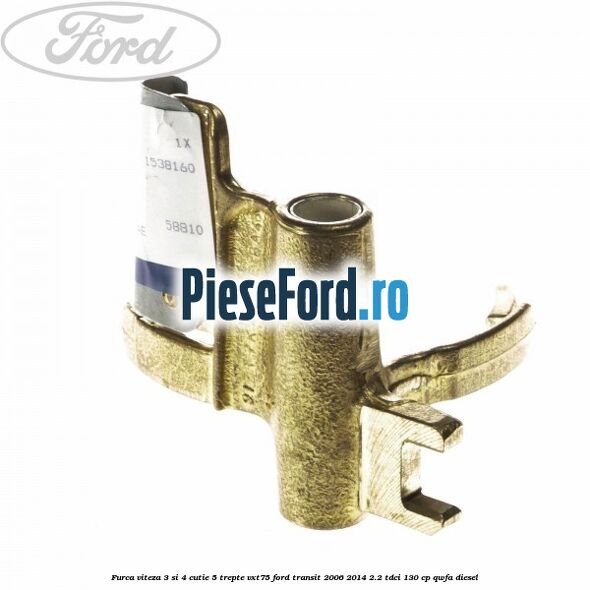 Furca viteza 3 si 4 cutie 5 trepte VXT75 Ford Transit 2006-2014 2.2 TDCi 130 cp QWFA diesel