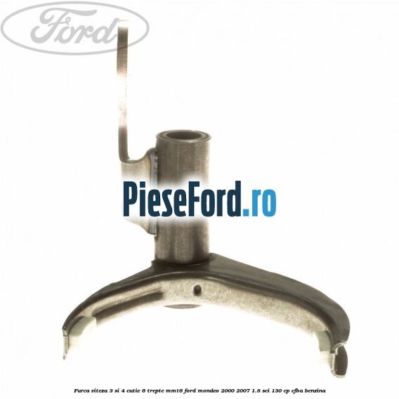 Furca viteza 3 si 4 cutie 6 trepte MMT6 Ford Mondeo 2000-2007 1.8 SCi 130 cp CFBA benzina