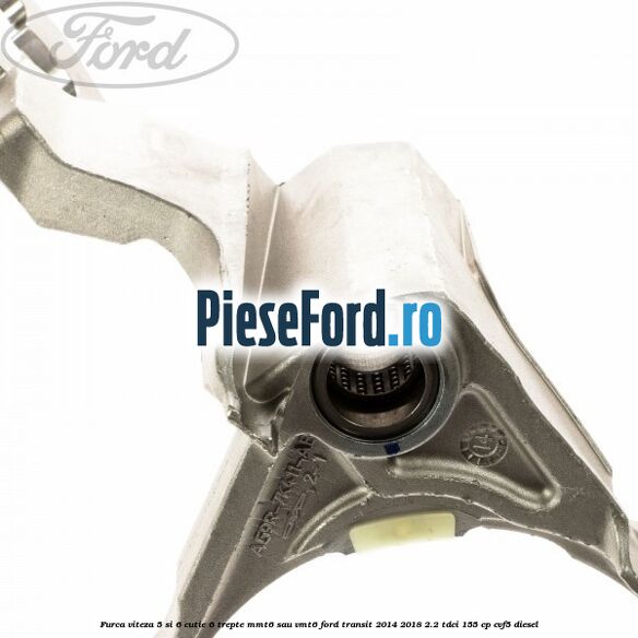 Furca viteza 5 si 6 cutie 6 trepte MMT6 sau VMT6 Ford Transit 2014-2018 2.2 TDCi 155 cp CVF5 diesel